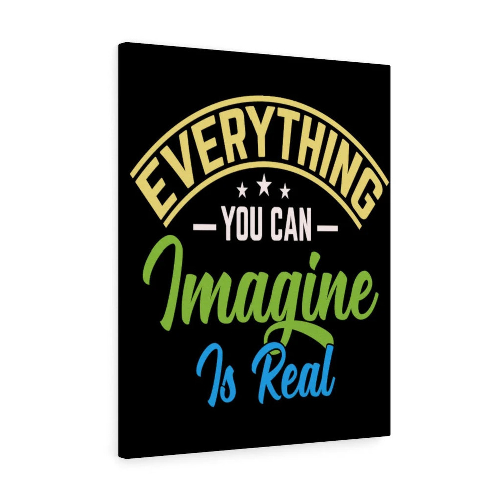 Inspirational Wall Art Everything You Can Imagine Is Real Wall Art Motivation